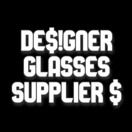 ALL DES!GNER GLASSES SUPPLIER + RESELL GUIDE